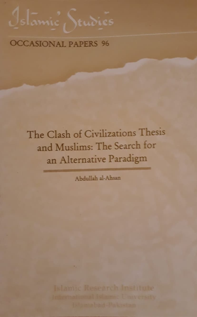 The Clash of Civilizations Thesis and Muslims: The Search for an Alternative Paradigm